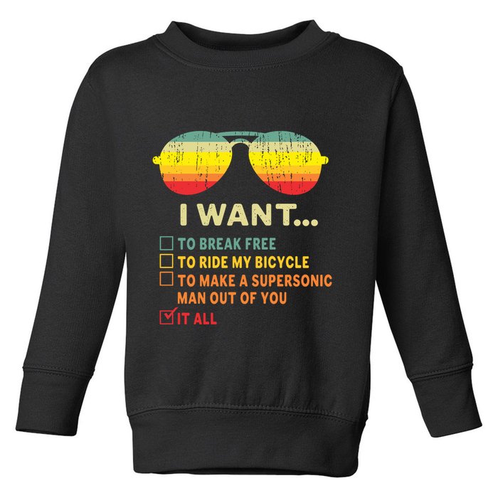 I Want It All To Break Free Ride My Bicycle Funny Toddler Sweatshirt