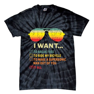 I Want It All To Break Free Ride My Bicycle Funny Tie-Dye T-Shirt