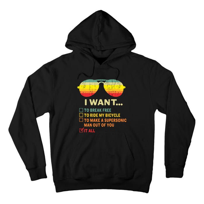 I Want It All To Break Free Ride My Bicycle Funny Tall Hoodie