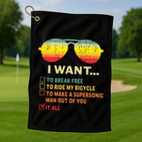 I Want It All To Break Free Ride My Bicycle Funny Golf Towel