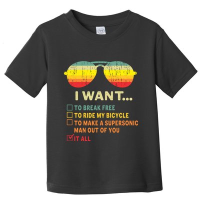 I Want It All To Break Free Ride My Bicycle Funny Toddler T-Shirt
