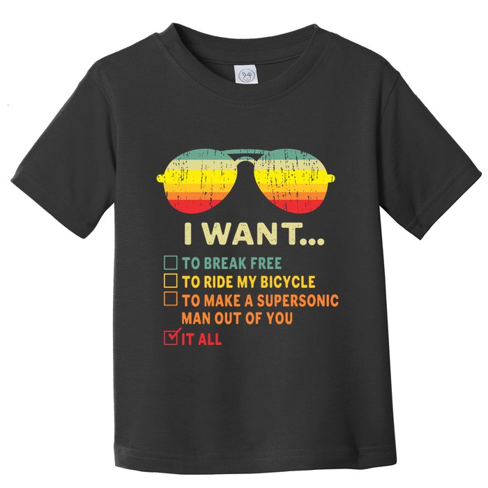I Want It All To Break Free Ride My Bicycle Funny Toddler T-Shirt