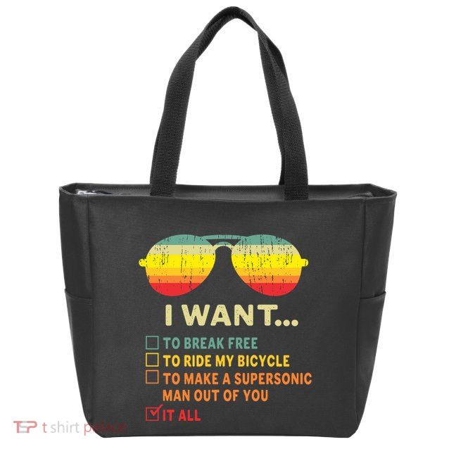 I Want It All To Break Free Ride My Bicycle Funny Zip Tote Bag