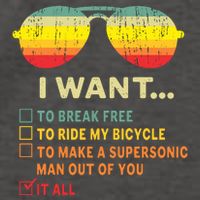 I Want It All To Break Free Ride My Bicycle Funny Vector Backpack