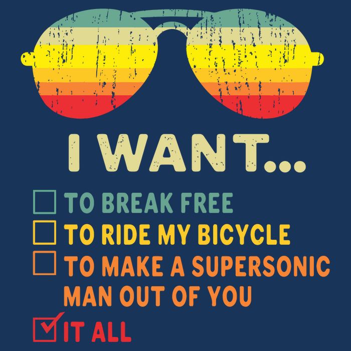 I Want It All To Break Free Ride My Bicycle Funny Infant Baby Jersey Bodysuit