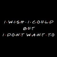 I Wish I Could But I DonT Want To Flat Bill Trucker Hat