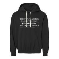 It's What I Do I Play Pickleball and I Know Things Except Garment-Dyed Fleece Hoodie