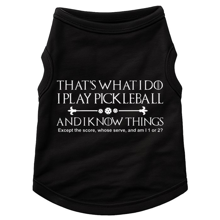 It's What I Do I Play Pickleball and I Know Things Except Doggie Tank