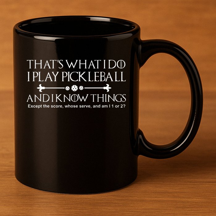 It's What I Do I Play Pickleball and I Know Things Except 11oz C Handle Ceramic Mug