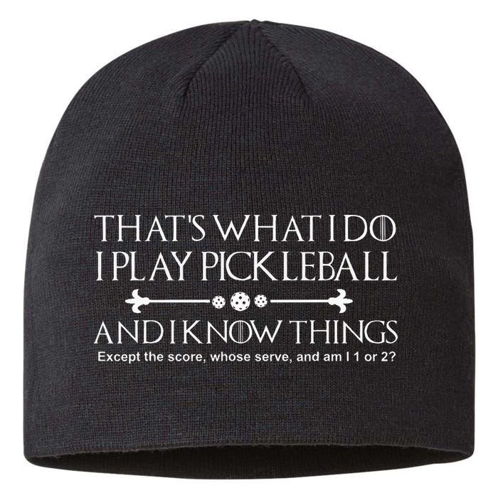 It's What I Do I Play Pickleball and I Know Things Except Sustainable Beanie