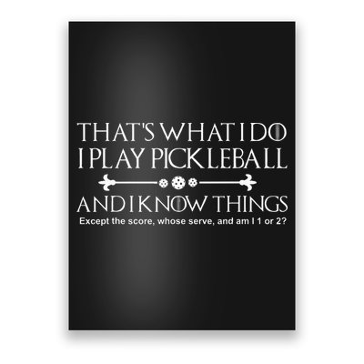 It's What I Do I Play Pickleball and I Know Things Except Poster