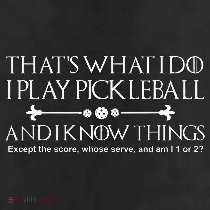 It's What I Do I Play Pickleball and I Know Things Except Trucker Hat