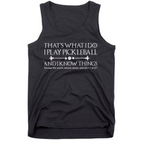 It's What I Do I Play Pickleball and I Know Things Except Tank Top