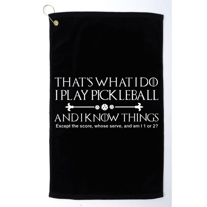 It's What I Do I Play Pickleball and I Know Things Except Golf Towel