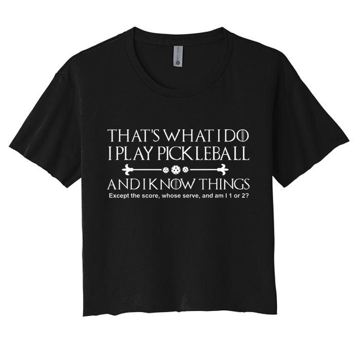 It's What I Do I Play Pickleball and I Know Things Except Crop Top