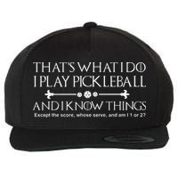 It's What I Do I Play Pickleball and I Know Things Except Wool Snapback Cap