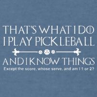 It's What I Do I Play Pickleball and I Know Things Except Garment-Dyed Sweatshirt