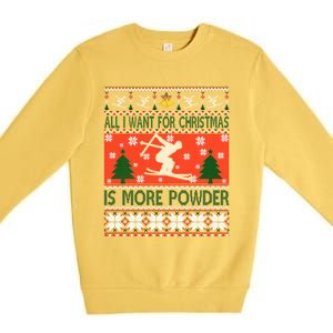 I Want Is More Powder Ski Lover Skiing Ugly Christmas Gift Premium Crewneck Sweatshirt