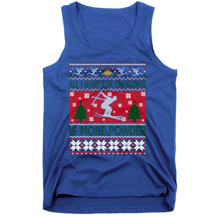 I Want Is More Powder Ski Lover Skiing Ugly Christmas Gift Tank Top