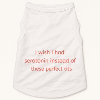 I Wish I Had Serotonin Instead Of These Perfect Tits Doggie Tank