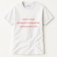 I Wish I Had Serotonin Instead Of These Perfect Tits Tall T-Shirt