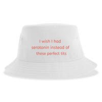 I Wish I Had Serotonin Instead Of These Perfect Tits Sustainable Bucket Hat