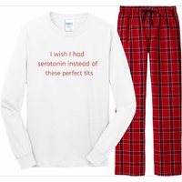 I Wish I Had Serotonin Instead Of These Perfect Tits Long Sleeve Pajama Set