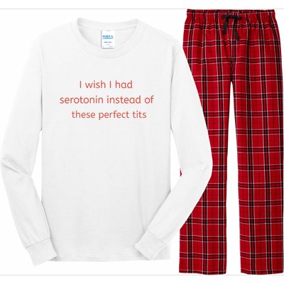 I Wish I Had Serotonin Instead Of These Perfect Tits Long Sleeve Pajama Set