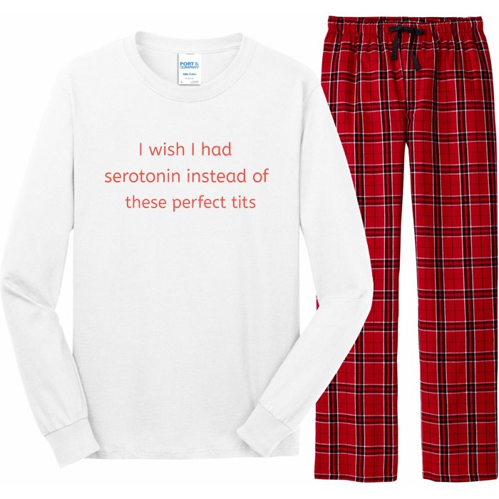 I Wish I Had Serotonin Instead Of These Perfect Tits Long Sleeve Pajama Set