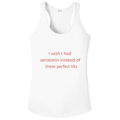 I Wish I Had Serotonin Instead Of These Perfect Tits Ladies PosiCharge Competitor Racerback Tank