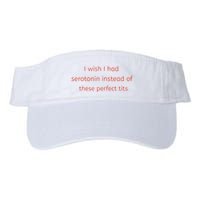 I Wish I Had Serotonin Instead Of These Perfect Tits Visor
