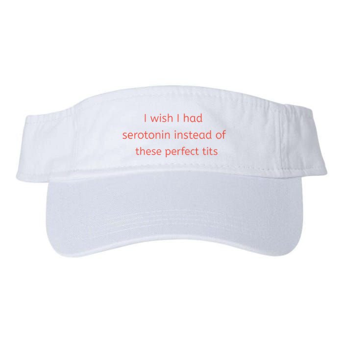 I Wish I Had Serotonin Instead Of These Perfect Tits Visor
