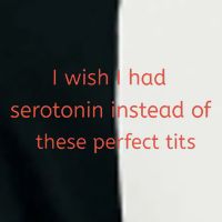 I Wish I Had Serotonin Instead Of These Perfect Tits Infant Baby Jersey Bodysuit