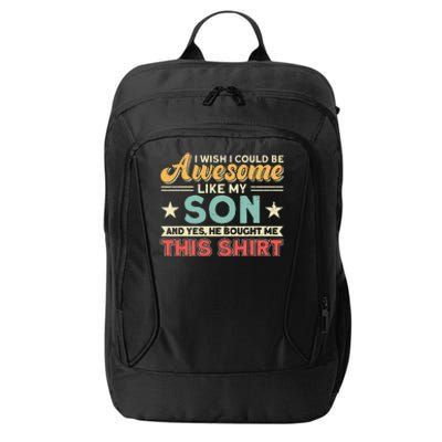 I Wish I Could Be Awesome Like My Son Father Dad City Backpack