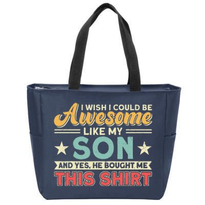 I Wish I Could Be Awesome Like My Son Father Dad Zip Tote Bag