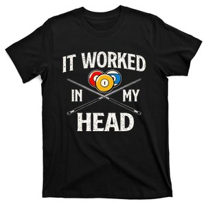 It Worked In My Head  Billiard Pool Player Sports Lover T-Shirt