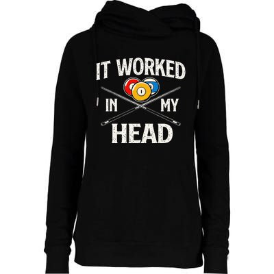 It Worked In My Head  Billiard Pool Player Sports Lover Womens Funnel Neck Pullover Hood