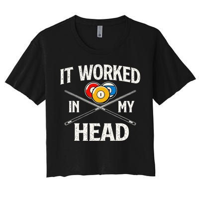 It Worked In My Head  Billiard Pool Player Sports Lover Women's Crop Top Tee