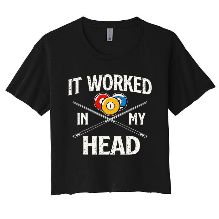 It Worked In My Head  Billiard Pool Player Sports Lover Women's Crop Top Tee