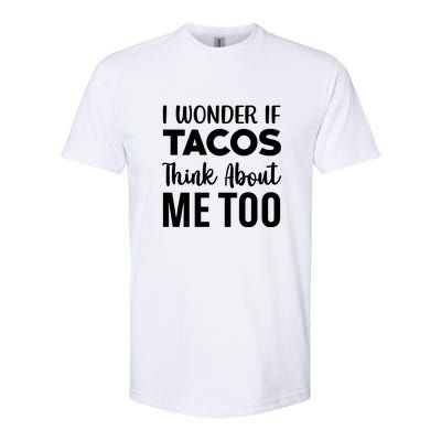 I Wonder If Tacos Think About Me Too Cinco De Mayo Food Lover Softstyle CVC T-Shirt