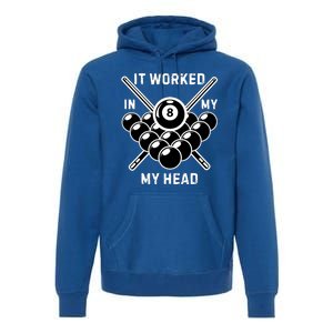 It Worked In My Head Billiard Pool Player Sports Lover Premium Hoodie