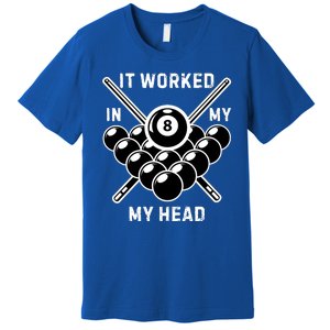 It Worked In My Head Billiard Pool Player Sports Lover Premium T-Shirt