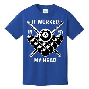 It Worked In My Head Billiard Pool Player Sports Lover Kids T-Shirt