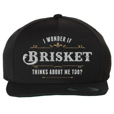 I Wonder If Brisket Thinks About Me Too Dreaming Food Lover Gift Wool Snapback Cap
