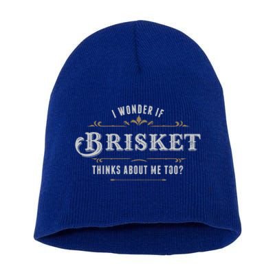 I Wonder If Brisket Thinks About Me Too Dreaming Food Lover Gift Short Acrylic Beanie