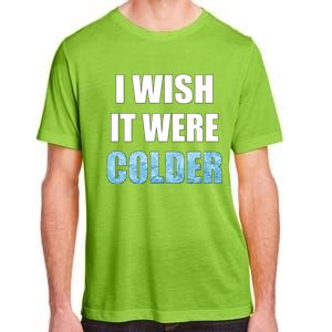 I Wish It Were Colder Funny Ice Cold Snowy Weather Premium Adult ChromaSoft Performance T-Shirt