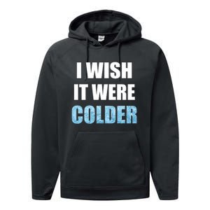 I Wish It Were Colder Funny Ice Cold Snowy Weather Premium Performance Fleece Hoodie