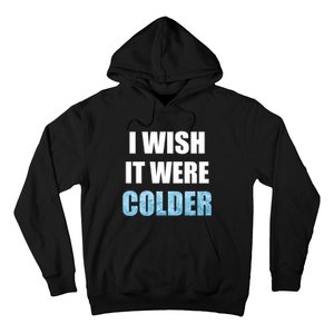 I Wish It Were Colder Funny Ice Cold Snowy Weather Premium Hoodie