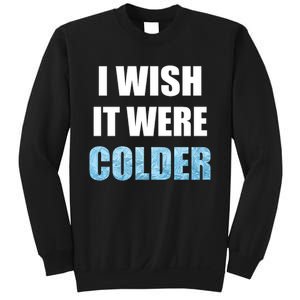 I Wish It Were Colder Funny Ice Cold Snowy Weather Premium Sweatshirt