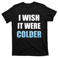 I Wish It Were Colder Funny Ice Cold Snowy Weather Premium T-Shirt